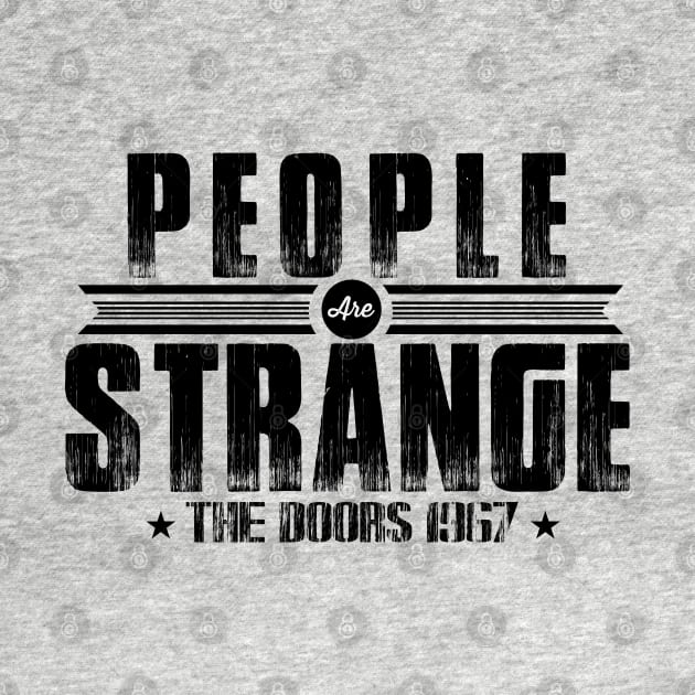 People are Strange when You're a Stranger by Addicted 2 Tee